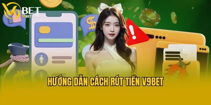 Hướng dẫn cách rút tiền V9bet