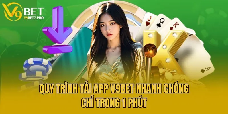 Quy trình tải app V9bet nhanh chóng chỉ trong 1 phút
