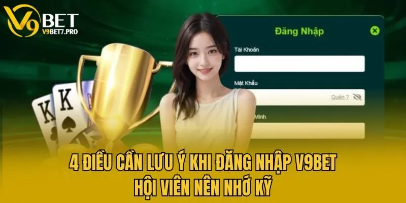 4 điều cần lưu ý khi đăng nhập V9bet hội viên nên nhớ kỹ
